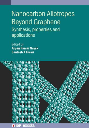 Nanocarbon Allotropes Beyond Graphene Synthesis Properties And Applications Arpan Kumar Nayak