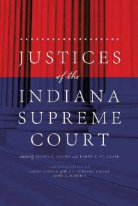 Justices Of The Indiana Supreme Court 1st Edition Linda C Gugin James E St Clair John G Roberts Jr