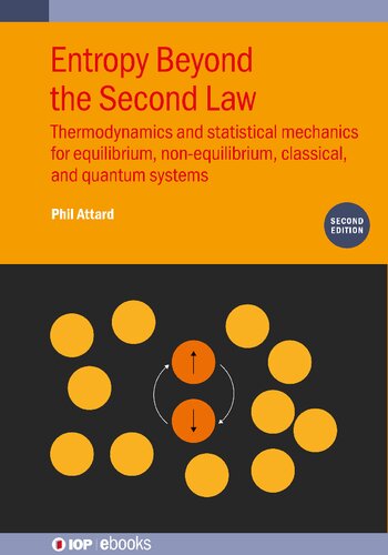 Entropy Beyond The Second Law Thermodynamics And Statistical Mechanics For Equilibrium Nonequilibrium Classical And Quantum Systems 2nd Edition Phil Attard
