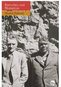 Battarbee And Namatjira Rex Battarbee And Albert Namatjira 1st Edition Martin Edmond