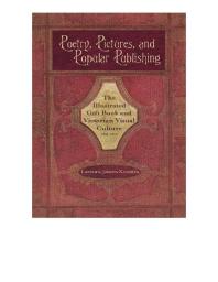 Poetry Pictures And Popular Publishing The Illustrated Gift Book And Victorian Visual Culture 18551875 1st Edition Lorraine Janzen Kooistra