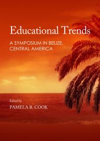 Educational Trends A Symposium In Belize Central America 1st Edition Pamela R Cook
