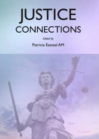 Justice Connections 1st Edition Patricia Easteal Patricia Easteal