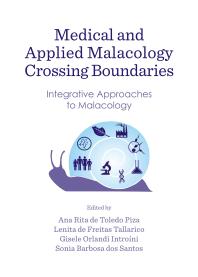 Medical And Applied Malacology Crossing Boundaries Integrative Approaches To Malacology 1st Edition Ana Rita De Toledo Piza Lenita De Freitas Tallarico Gisele Orlandi Introni Sonia Barbosa Dos Santos Ana Rita De Toledo Piza Lenita De Freitas Tallarico
