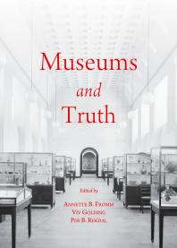 Museums And Truth 1st Edition Annette B Fromm Per B Rekdal Viv Golding