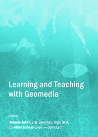 Learning And Teaching With Geomedia 1st Edition Eric Sanchez Inga Gryl Thomas Jekel Caroline Juneausion John Lyon Eric Sanchez Inga Gryl