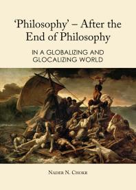 Philosophy After The End Of Philosophy In A Globalizing And Glocalizing World 1st Edition Nader N Chokr Bishwajit Banik Pathik Hafsa Maryam