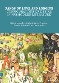 Pangs Of Love And Longing Configurations Of Desire In Premodern Literature 1st Edition Anders Cullhed Carin Franzn Anders Hallengren Mats Malm Anders Cullhed Carin Franzen
