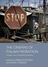 The Cinemas Of Italian Migration European And Transatlantic Narratives 1st Edition Sabine Schrader Daniel Winkler Sabine Schrader Daniel Winkler