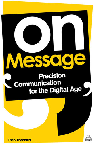 On Message Precision Communication For The Digital Age Theo Theobald
