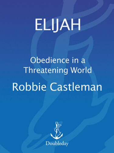 Elijah Obedience In A Threatening World Robbie Castleman