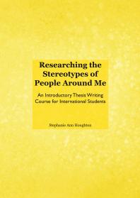 Researching The Stereotypes Of People Around Me An Introductory Thesis Writing Course For International Students 1st Edition Stephanie Ann Houghton