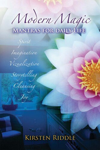 Modern Magic Mantras For Daily Life Kirsten Riddle