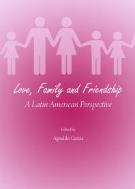 Love Family And Friendship A Latin American Perspective 1st Edition Agnaldo Garcia