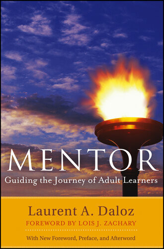 Mentor Guiding The Journey Of Adult Learners With New Foreword Introduction And Afterword 2nd Edition Laurent A Daloz