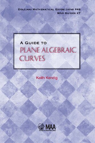 A Guide To Plane Algebraic Curves Keith Kendig