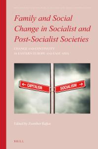 Family And Social Change In Socialist And Postsocialist Societies Change And Continuity In Eastern Europe And East Asia 1st Edition Zsombor Rajkai