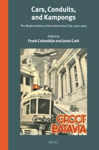 Cars Conduits And Kampongs The Modernization Of The Indonesian City 19201960 1st Edition Freek Colombijn Joost Cot