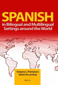 Spanish In Bilingual And Multilingual Settings Around The World 1st Edition Gregory Thompson Edwin Lamboy