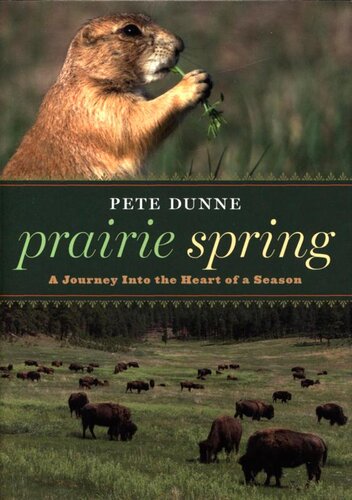Prairie Spring A Journey Into The Heart Of A Season Pete Dunne