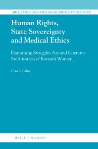Human Rights State Sovereignty And Medical Ethics Examining Struggles Around Coercive Sterilisation Of Romani Women 1st Edition Claude Cahn