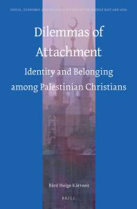 Dilemmas Of Attachment Identity And Belonging Among Palestinian Christians 1st Edition Brd Krtveit