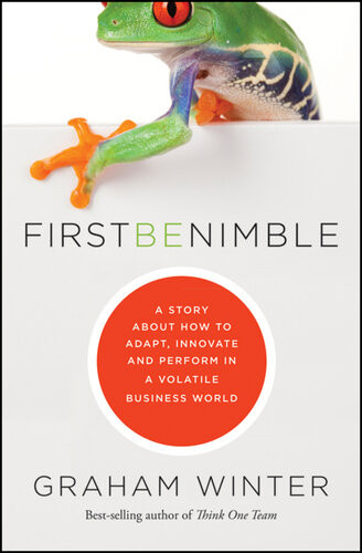 First Be Nimble A Story About How To Adapt Innovate And Perform In A Volatile Business World Graham Winter