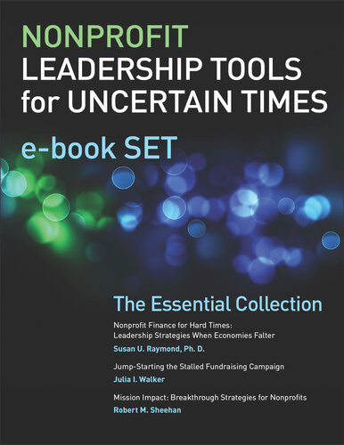 Nonprofit Leadership Tools For Uncertain Times Ebook Set The Essential Collection Susan U Raymond Julia I Walker Robert M Sheehan