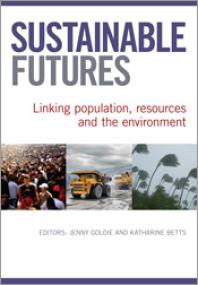 Sustainable Futures Linking Population Resources And The Environment 1st Edition Jenny Goldie Katharine Betts