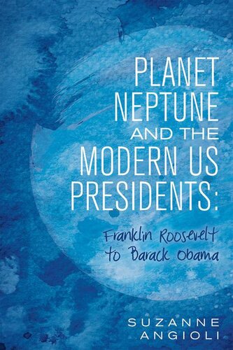Planet Neptune And The Modern Us Presidents Franklin Roosevelt To Barack Obama Suzanne Angioli
