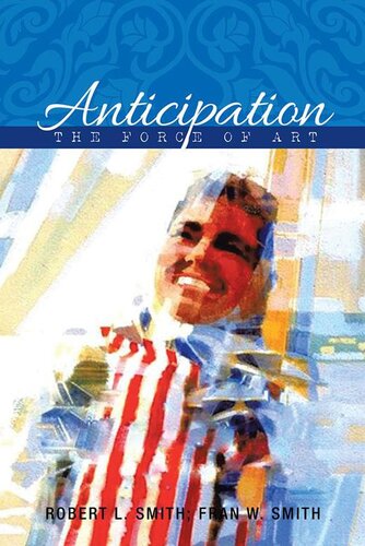 Anticipation The Force Of Art Robert L Smith Fran W Smith