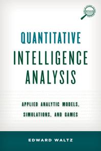 Quantitative Intelligence Analysis Applied Analytic Models Simulations And Games Edward Waltz