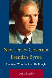 New Jersey Governor Brendan Byrne The Man Who Couldnt Be Bought Donald Linky Donald Linsky