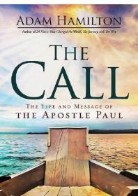 The Call The Life And Message Of The Apostle Paul 1st Edition Adam Hamilton