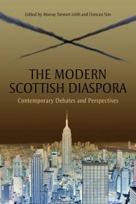 The Modern Scottish Diaspora Contemporary Debates And Perspectives 1st Edition Murray Stewart Leith Duncan Sim