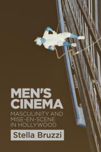 Mens Cinema Masculinity And Miseenscene In Hollywood 1st Edition Stella Bruzzi