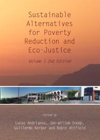 Sustainable Alternatives For Poverty Reduction And Ecojustice Volume 1 2nd Edition 1st Edition Lucas Andrianos Janwillem Sneep Guillermo Kerber Robin Attfield
