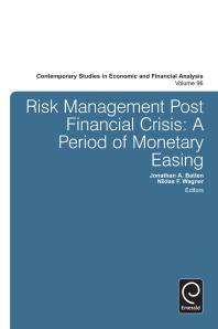 Risk Management Post Financial Crisis A Period Of Monetary Easing Jonathan A Batten Niklas F Wagner