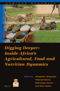 Digging Deeper Inside Africas Agricultural Food And Nutrition Dynamics 1st Edition Akinyinka Akinyoade Wijnand Klaver Sebastiaan Soeters Dick Foeken