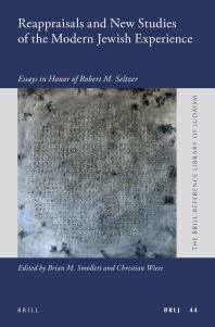 Reappraisals And New Studies Of The Modern Jewish Experience Essays In Honor Of Robert M Seltzer 1st Edition Brian Smollett Christian Wiese