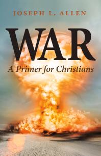 War A Primer For Christians 1st Edition Joseph L Allen