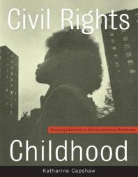 Civil Rights Childhood Picturing Liberation In African American Photobooks 1st Edition Katharine Capshaw