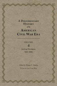 A Documentary History Of The American Civil War Era 4 Judicial Decisions 18671896 1st Edition Thomas C Mackey