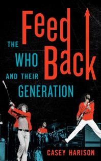 Feedback The Who And Their Generation Casey Harison