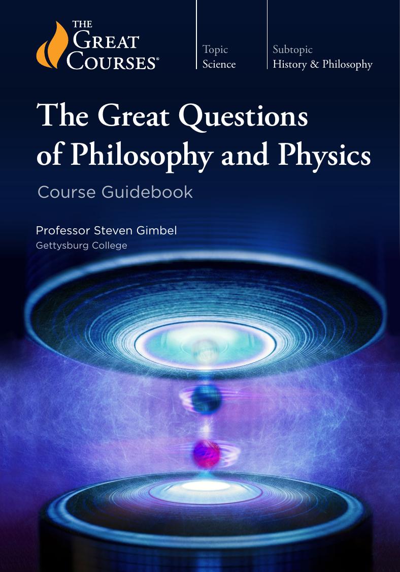 The Great Questions Of Philosophy And Physics 1 Dr Steven Gimbel