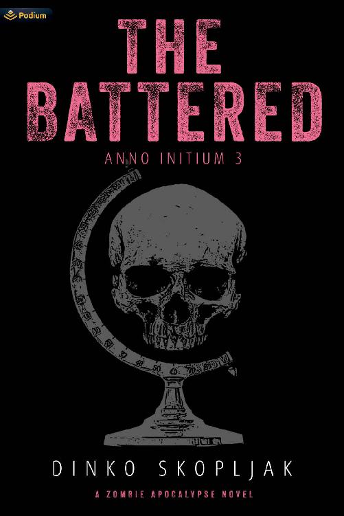 The Battered A Zombie Apocalypse Novel Anno Initium Book 3 Dinko Skopljak
