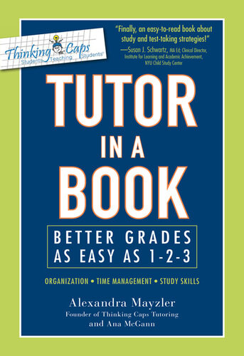 Tutor In A Book Better Grades As Easy As 123 Alexandra Mayzler Ana Mcgann