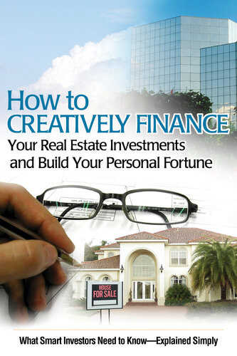 How To Creatively Finance Your Real Estate Investments And Build Your Personal Fortune What Smart Investors Need To Know Explained Simply 1st Edition Susan Smith Alvis