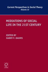 Mediations Of Social Life In The 21st Century Harry F Dahms
