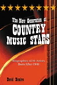 The New Generation Of Country Music Stars Biographies Of 50 Artists Born After 1940 1st Edition David Dicaire